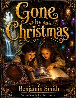 Smith, Benjamin. Gone by Christmas - The Wish Book. Amazon Digital Services LLC - Kdp, 2026.