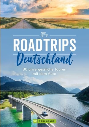 Durdel-Hoffmann, Sabine / Göbel, Peter et al. Roadtrips Deutschland - 80 unvergessliche Touren mit dem Auto. Bruckmann Verlag GmbH, 2022.