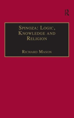 Mason, Richard. Spinoza - Logic, Knowledge and Religion. Taylor & Francis Ltd (Sales), 2007.