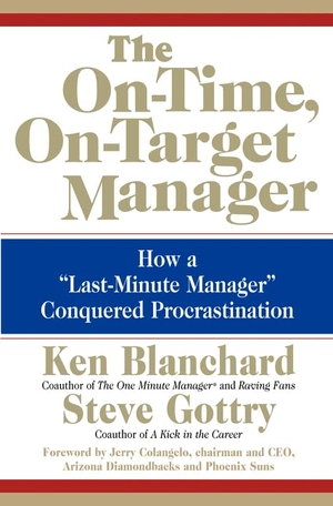 Blanchard, Ken / Steve Gottry. The On-Time, On-Target Manager - How a "Last-Minute Manager" Conquered Procrastination. HarperCollins, 2004.