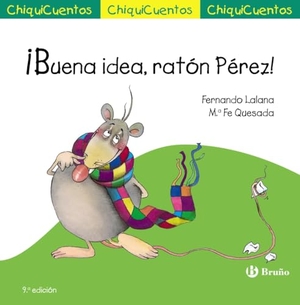 Lalana, Fernando. ¡Buena idea, ratón Pérez!. Editorial Bruño, 2016.