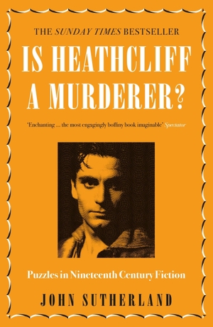 Sutherland, Jon. Is Heathcliff a Murderer? - Puzzles in Nineteenth-Century Fiction. Amberley Publishing, 2017.