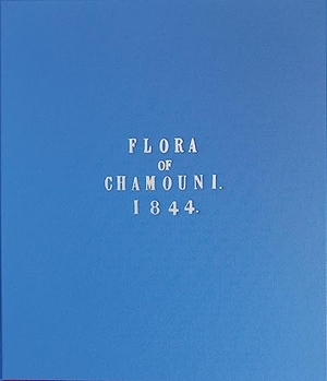 Ruskin, John / Wildman, Stephen et al. Flora of Chamonix. ACC Art Books - IPSUK, 2023.