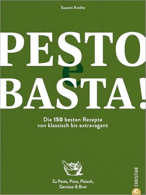 Kreihe, Susann. Pesto e Basta! - Die 150 besten Rezepte - von klassisch bis extravagant. Zu Pasta, Pizza, Fleisch, Gemüse & Brot. Christian Verlag GmbH, 2022.