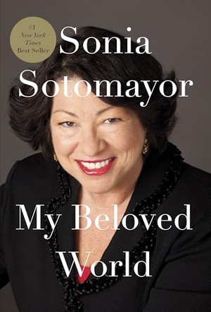 Sotomayor, Sonia. My Beloved World. Knopf Doubleday Publishing Group, 2013.