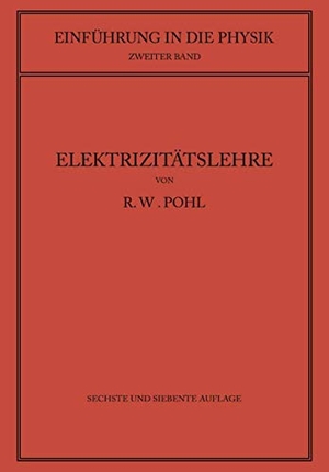 Pohl, Robert Wichard. Einführung in die Elektrizitätslehre. Springer Berlin Heidelberg, 1941.