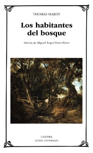 Hardy, Thomas. Los habitantes del bosque. Ediciones Cátedra, 2013.