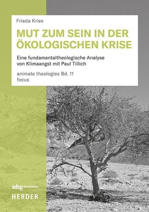 Kries, Frieda. Mut zum Sein in der ökologischen Krise - Eine fundamentaltheologische Analyse von Klimaangst mit Paul Tillich. wbg Academic, 2026.