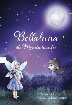 Spindler, Rebecca. Bellaluna die Mondscheinfee. Verlagshaus Schlosser, 2026.