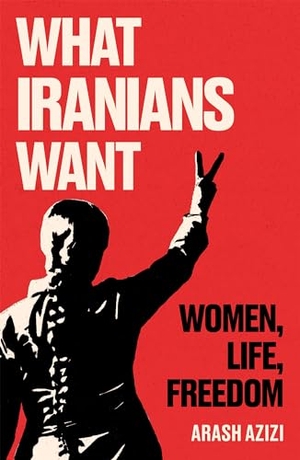 Azizi, Arash. What Iranians Want - Women, Life, Freedom. Oneworld Publications IWUK, 2024.