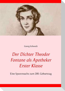 Der Dichter Theodor Fontane als Apotheker Erster Klasse