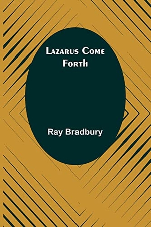 Bradbury, Ray. Lazarus Come Forth. Alpha Edition, 2022.