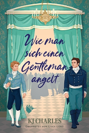 Charles, Kj. Wie man sich einen Gentleman angelt - Eine spritzige Enemies-to-Lovers-Geschichte im London der Regency-Ära. Second Chances Verlag, 2026.