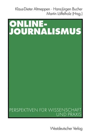 Altmeppen, Klaus-Dieter / Martin Löffelholz et al (Hrsg.). Online-Journalismus - Perspektiven für Wissenschaft und Praxis. VS Verlag für Sozialwissenschaften, 2000.