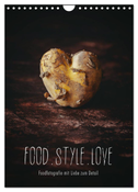 FOOD.STYLE.LOVE - Foodfotografie mit Liebe zum Detail (Wandkalender 2024 DIN A4 hoch), CALVENDO Monatskalender