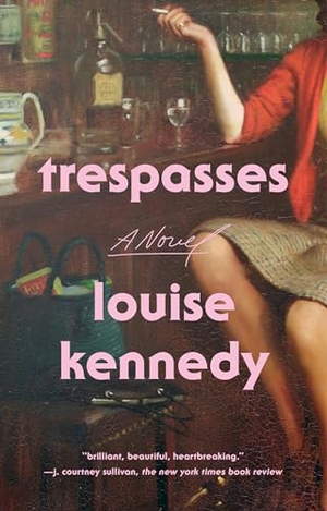Kennedy, Louise. Trespasses. Penguin Publishing Group, 2023.