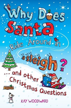 Woodward, Kay. Why Does Santa Ride Around in a Sleigh? - . . . and Other Christmas Questions. Penguin, 2005.