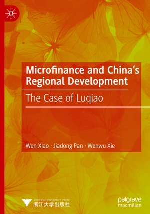 Xiao, Wen / Pan, Jiadong et al. Microfinance and China's Regional Development - The Case of Luqiao. Springer Nature Singapore, 2023.