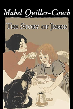 Quiller-Couch, Mabel. The Story of Jessie by Mabel Quiller-Couch, Fiction, Romance, Historical. Aegypan, 2007.