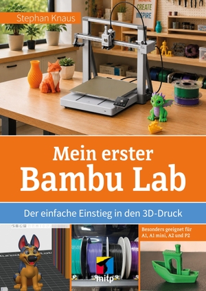 Knaus, Stephan. Mein erster 3D-Drucker von Bambu Lab - Der schnelle Einstieg für die Modelle Bambu Lab A1, A1 Mini und P2S. MITP Verlags GmbH, 2026.