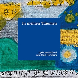 Flörsheim, Karin / Daniela Flörsheim. In meinen Träumen - Lyrik und Malerei von Karin Flörsheim. Hochsitz Verlag, 2021.