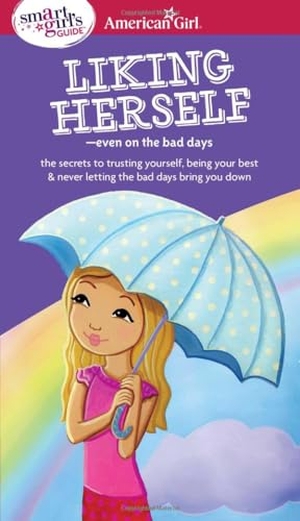Zelinger, Laurie. A Smart Girl's Guide: Liking Herself - Even on the Bad Days. American Girl Publishing Inc, 2018.
