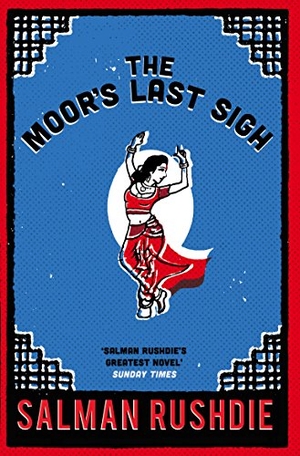 Rushdie, Salman. The Moor's Last Sigh. Vintage Publishing, 1996.