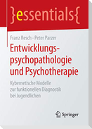Entwicklungspsychopathologie und Psychotherapie