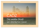 Cadiz - die weiße Stadt am atlantischen Ozean (Wandkalender 2024 DIN A3 quer), CALVENDO Monatskalender