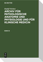 Rudolf Virchow: Archiv für pathologische Anatomie und Physiologie und für klinische Medicin. Band 32