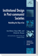 Institutional Design in Post-Communist Societies