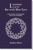 Lucretius and the Bat with Blue Eyes