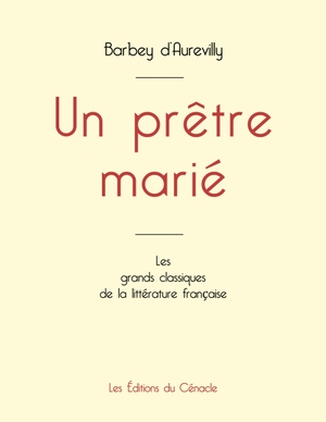 Barbey D'Aurevilly, Jules. Un prêtre marié de Barbey d'Aurevilly (édition grand format). Les éditions du Cénacle, 2024.