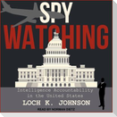 Spy Watching: Intelligence Accountability in the United States