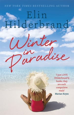 Hilderbrand, Elin. Winter In Paradise - A new series from the author of THE PERFECT COUPLE, now a major Netflix drama. Hodder & Stoughton, 2019.