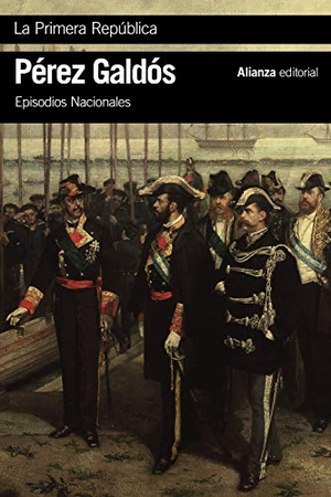 Pérez Galdós, Benito. La Primera República. Alianza Editorial, 2019.