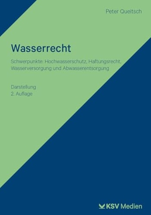 Queitsch, Peter. Wasserrecht - Schwerpunkte: Hochwasserschutz, Haftungsrecht, Wasserversorgung und Abwasserentsorgung. Darstellung. KSV Mediengesellschaft, 2025.