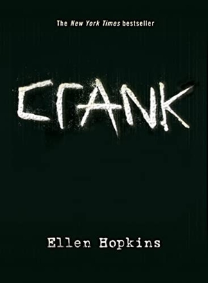 Hopkins, Ellen. Crank. Margaret K. McElderry Books, 2010.