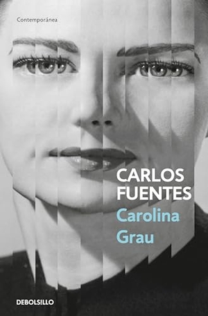 Fuentes, Carlos. Carolina Grau (Spanish Edition). Prh Grupo Editorial, 2023.