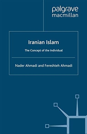 Ahmadi, Nader / Fereshteh Ahmadi. Iranian Islam - The Concept of the Individual. Palgrave Macmillan UK, 1998.