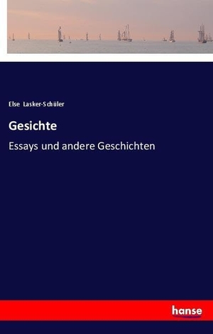 Lasker-Schüler, Else. Gesichte - Essays und andere Geschichten. hansebooks, 2018.