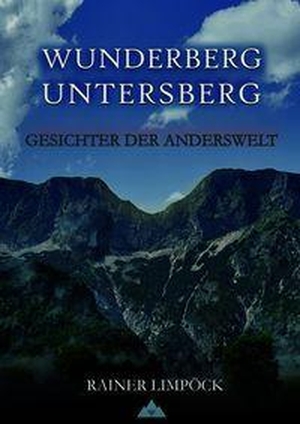 Limpöck, Rainer. Wunderberg Untersberg - Gesichter der Anderswelt. Authal Verlag, 2026.