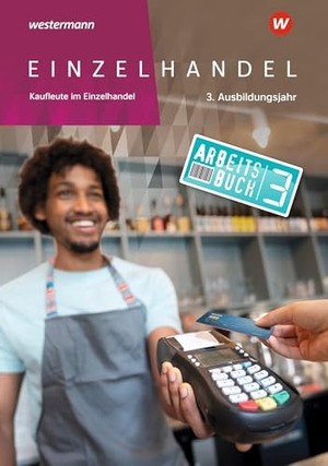 Fox, Markus / Brockmann, Arndt et al. Einzelhandel - 3. Ausbildungsjahr Arbeitsbuch. Westermann Schulbuch, 2025.