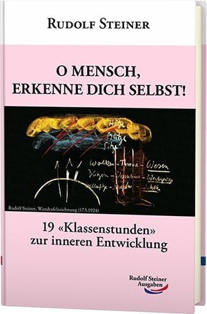 Steiner, Rudolf. O Mensch, erkenne dich selbst! - 19 'Klassenstunden' zur inneren Entwicklung. Rudolf Steiner Ausgaben, 2026.