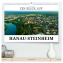 Ein Blick auf Hanau-Steinheim (hochwertiger Premium Wandkalender 2024 DIN A2 quer), Kunstdruck in Hochglanz