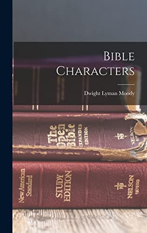 Moody, Dwight Lyman. Bible Characters. Creative Media Partners, LLC, 2022.
