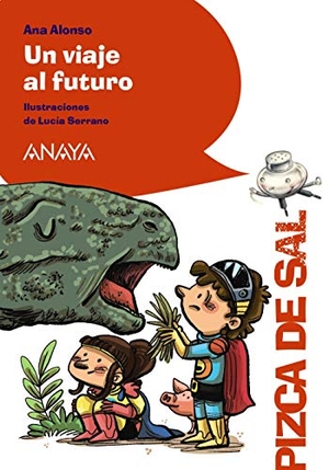 Serrano, Lucía / Ana Alonso. Un viaje al futuro. ANAYA INFANTIL Y JUVENIL, 2020.