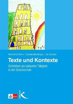 Dehn, Mechthild / Merklinger, Daniela et al. Texte und Kontexte - Schreiben als kulturelle Tätigkeit in der Grundschule. Kallmeyer'sche Verlags-, 2011.