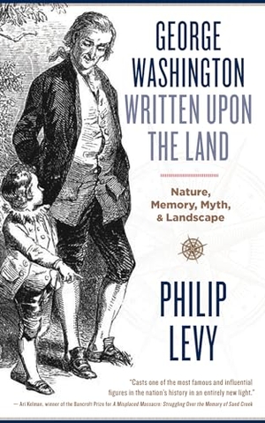 Levy, Philip. George Washington Written Upon the Land: Nature, Memory, Myth, and Landscape. West Virginia University Press, 2015.