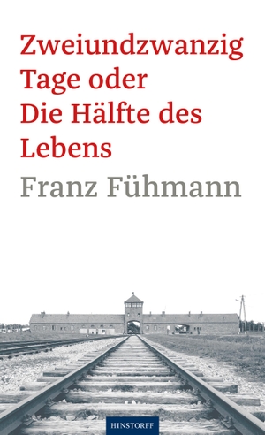 Fühmann, Franz. Zweiundzwanzig Tage oder die Hälfte des Lebens. Hinstorff Verlag GmbH, 2024.